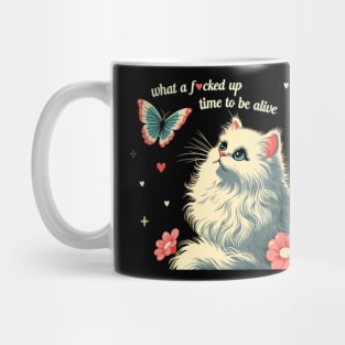 what a f*cked up time to be alive white kitty cat Mug